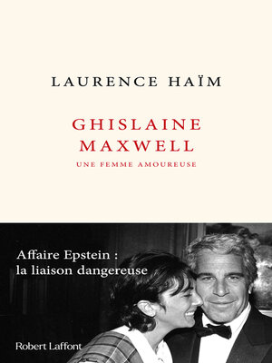 cover image of Ghislaine Maxwell, une femme amoureuse--Affaire Epstein